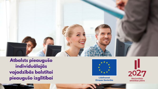 Atbalsts pieaugušo individuālajās vajadzībās balstītai pieaugušo izglītībai, līdzfinansē Eiropas Savienība, Eiropas Savienības un Nacionālā attīstības plāna logo, attēlā - pieaugušie mācās