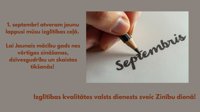 Roka ar zīmuli raksta "Septembris", teksts: Izglītības kvalitātes valsts dienests sveic Zinību dienā!