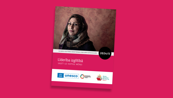 UNESCO globālais izglītības monitoringa ziņojums “Līderība izglītībā: vadīt uz kopīgu mērķi” 