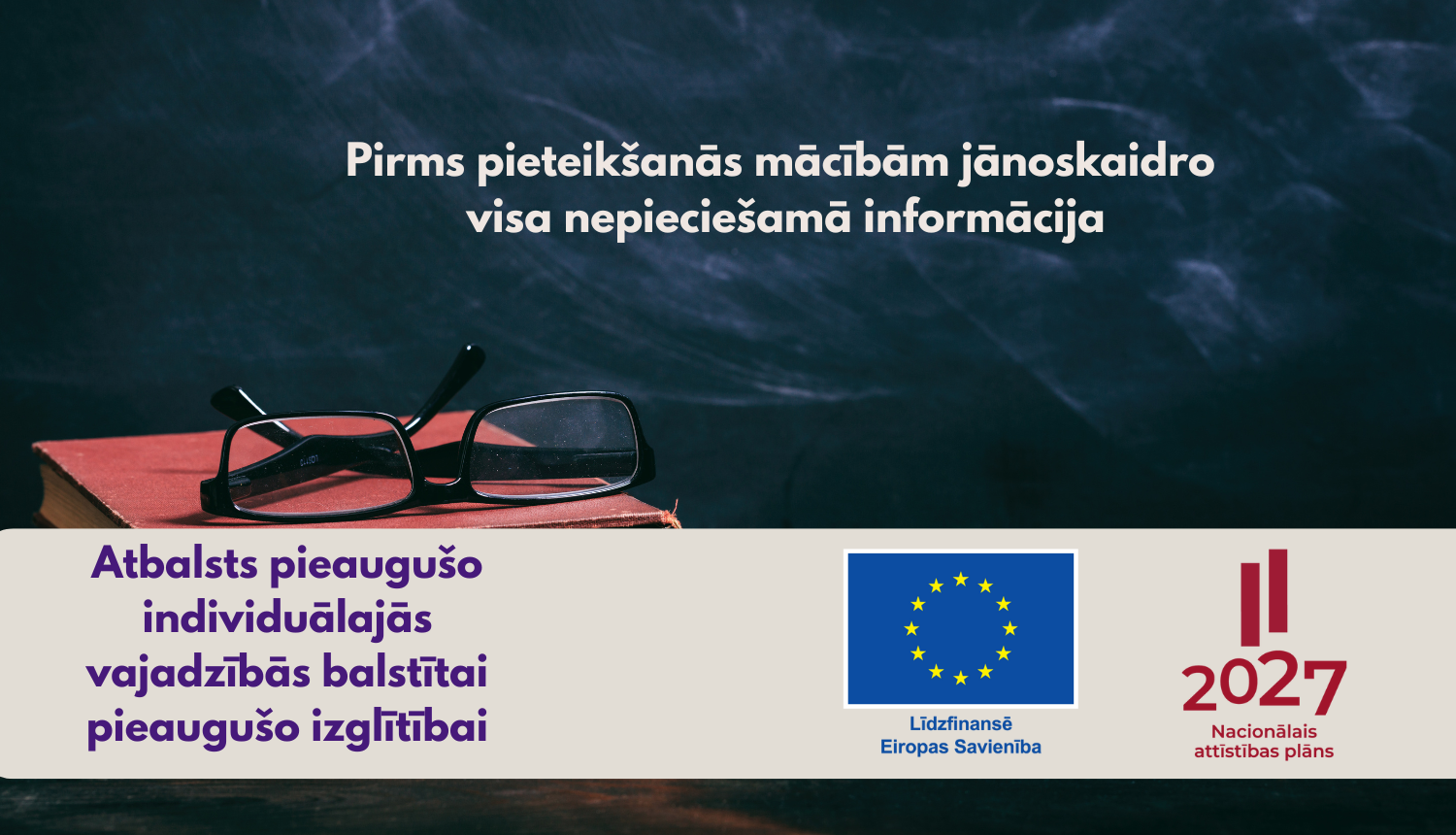 Pirms pieteikšanās mācībām jānoskaidro visa nepieciešamā informācija, Atbalsts individuālajās vajadzībās balstītai pieaugušo izglītībai