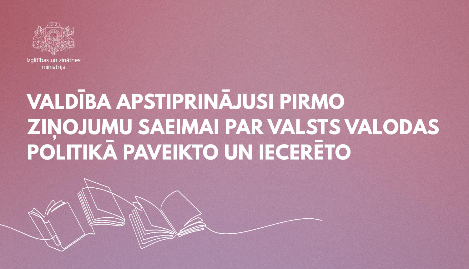 Valdība apstiprinājusi pirmo ziņojumu Saeimai par valsts valodas politikā paveikto un iecerēto