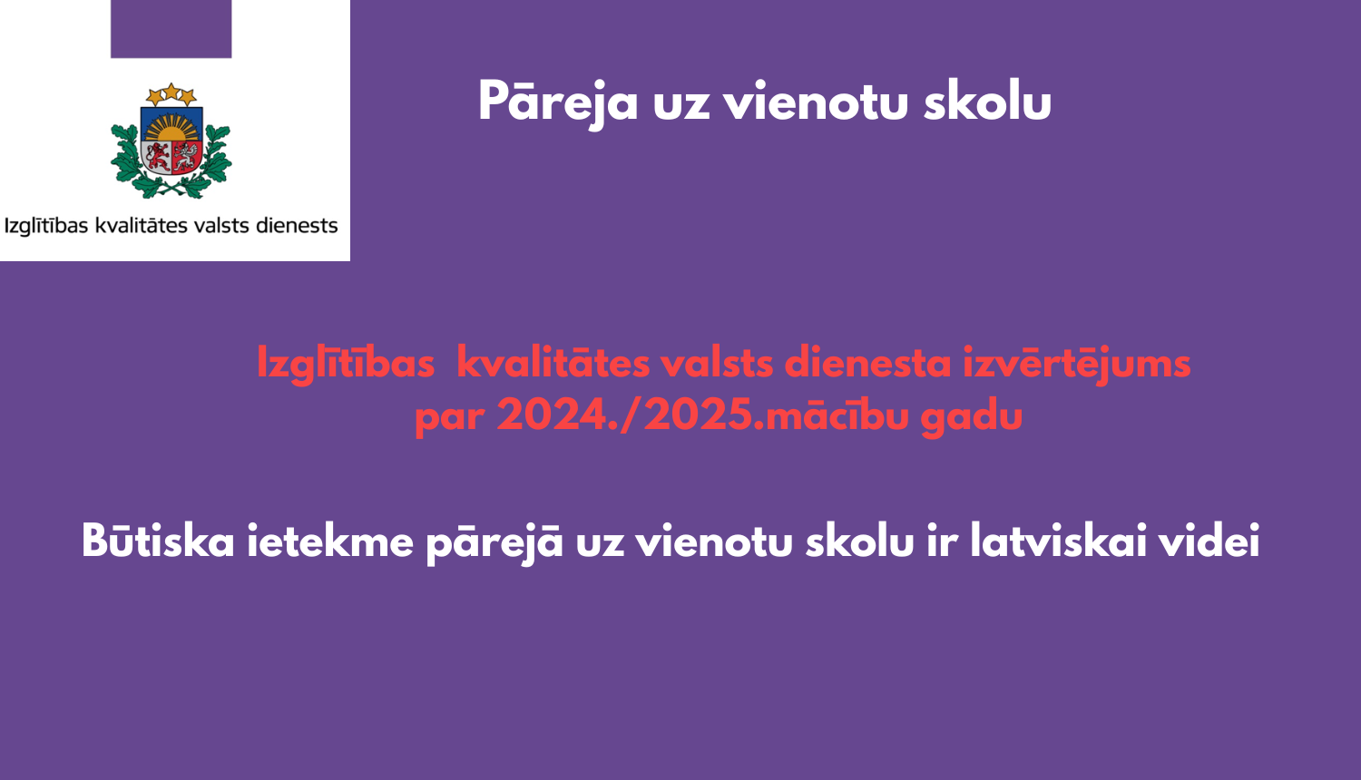 Pāreja uz vienotu skolu. Izglītības kvalitātes valsts dienesta izvērtējums par 2024./2025. mācību gadu